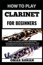 Image of How to Play Clarinet for Beginners Unlock Your Musical - Paperback NEW OMAR. RO