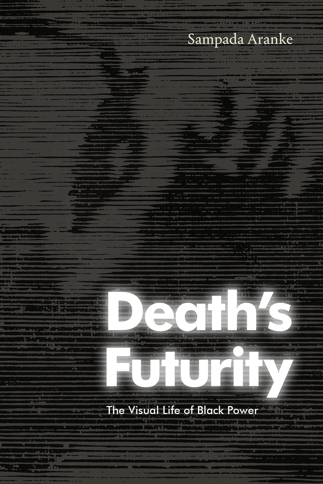 Death's Futurity: The Visual Life of Black Powe. Aranke Paperback**