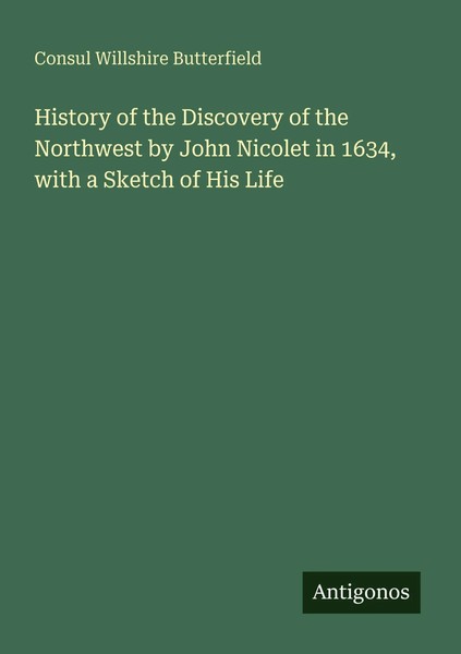 Consul Willshire Butterfield | History Of The Discovery Of The Northwest By...-image