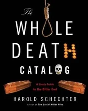 The Whole Death Catalog: A Lively Guide to the Bitter End - Paperback - GOOD