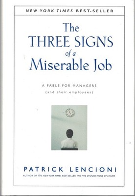 The Three Signs of a Miserable Job: A Fable For Managers (and Their Employee...