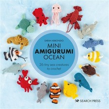 Mini Amigurumi Ocean: 26 Tiny Creatures to Crochet Hardback or Cased Book