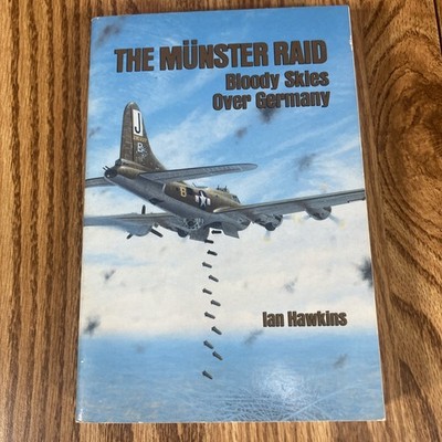 THE MUNSTER RAID: BLOODY SKIES OVER GERMANY By Ian L. Hawkins First Edition