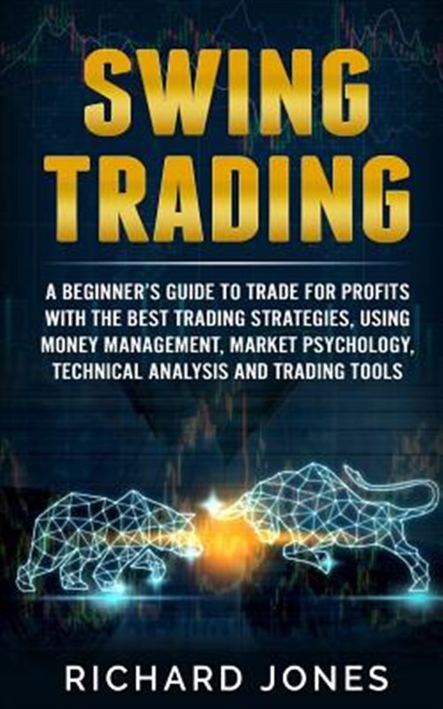 Swing Trading: A Beginner's Guide To Trade For Profits With The Best Trading ...