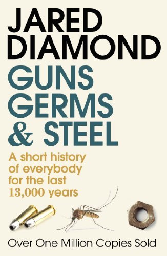 Guns, Germs and Steel: A short history of everybody for the last 13,000 years B