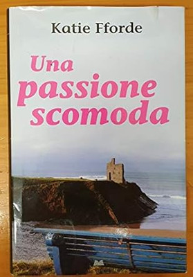 EINE UNBEQUEME LEIDENSCHAFT FFORDE KATIE and Caraffini, S.