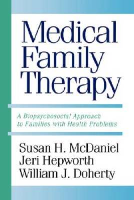Medical Family Therapy: A Biopsychosocial Approach To Families with Healt - GOOD