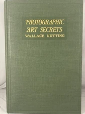 1927 / 1931 Photographic Art Secrets By Wallace Nutting Illustrated Near Mint