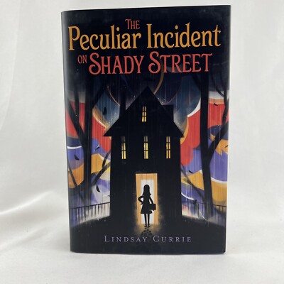 The Peculiar Incident on Shady Street by Lindsay Currie (2017, Hardcover)