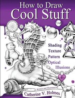 How to Draw Cool Stuff | Shading, Textures And Optical Illusions | Holmes | Buch