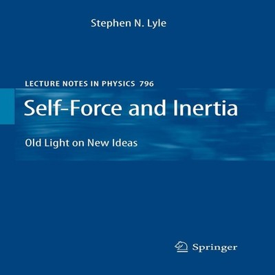Self-Force and Inertia Old Light on New Ideas Stephen Lyle Paperb