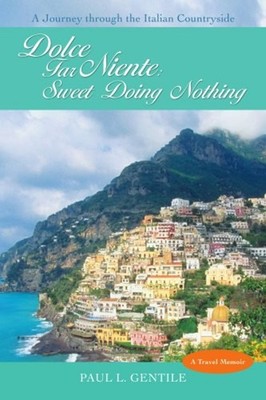 Dolce Far Niente : Sweet Doing Nothing Perfect Paul L. Gentile