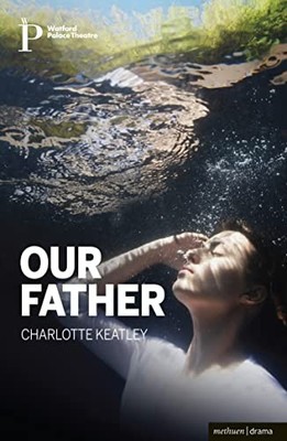 Our Father (Modern Plays), Keatley, Charlotte