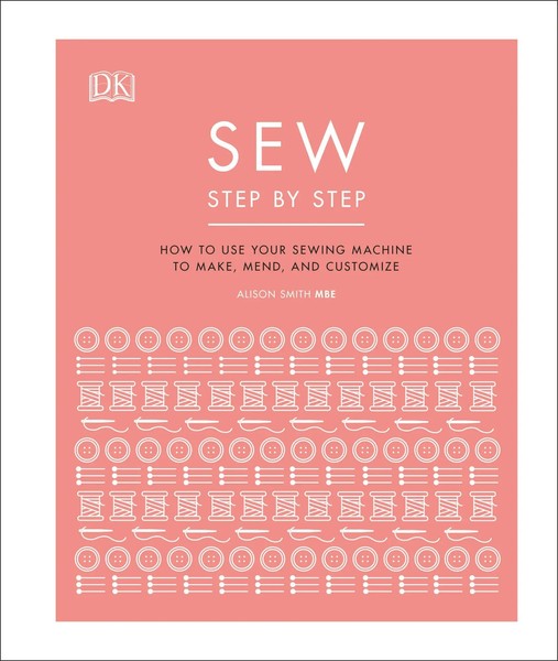 Sew Step By Step | How To Use Your Sewing Machine To Make, Mend, And Customize-image