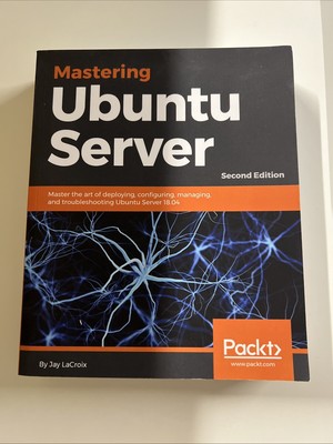 Mastering Ubuntu Server: 2nd Edition by Jay LaCroix