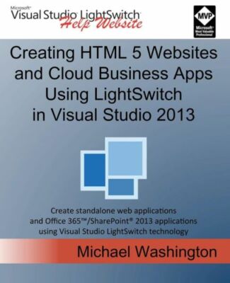 Creating Html 5 Websites And Cloud Business Apps Using Lightswitch In Visua...