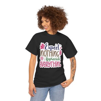 Expect Nothing Appreciate Everything T-Shirt - Top-Tier Funny Tee