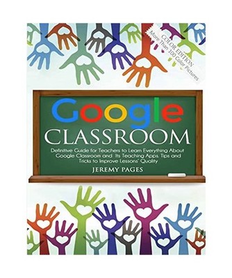 Google Classroom: Definitive Guide for Teachers to Learn Everything About Google
