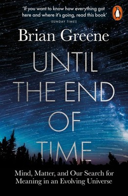 Brian Greene Until the End of Time