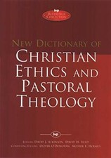 New Dictionary of Christian Ethics & Pastoral Theology By David 