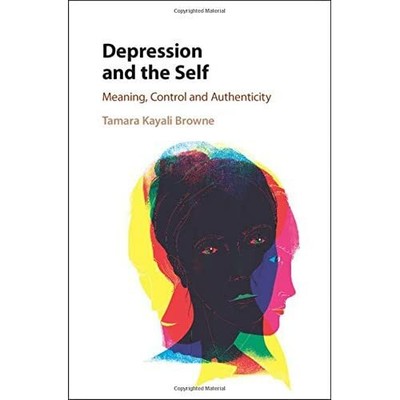 Depression Self Meaning Control Authenticity Tamara Kayali Bro  9781107138650 LN