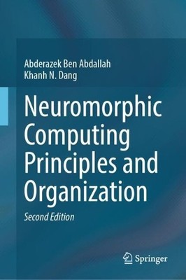 Neuromorphic Computing Principles and Organization by Abderaz... - 9783031830884