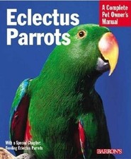 Eclectus Parrots: Everything About Purchase, Care, Feeding, and Housing (Bar...