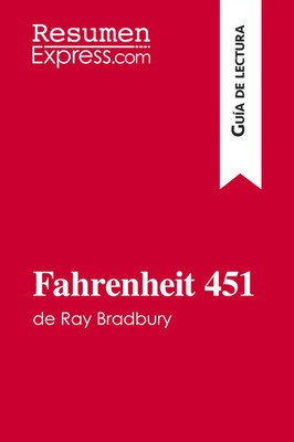 Fahrenheit 451 de Ray Bradbury (Guía de lectura) Resumen y análisis completo