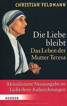Die Liebe bleibt: Das Leben der Mutter Teresa von F... | Buch | Zustand sehr gut - Feldmann, Christian