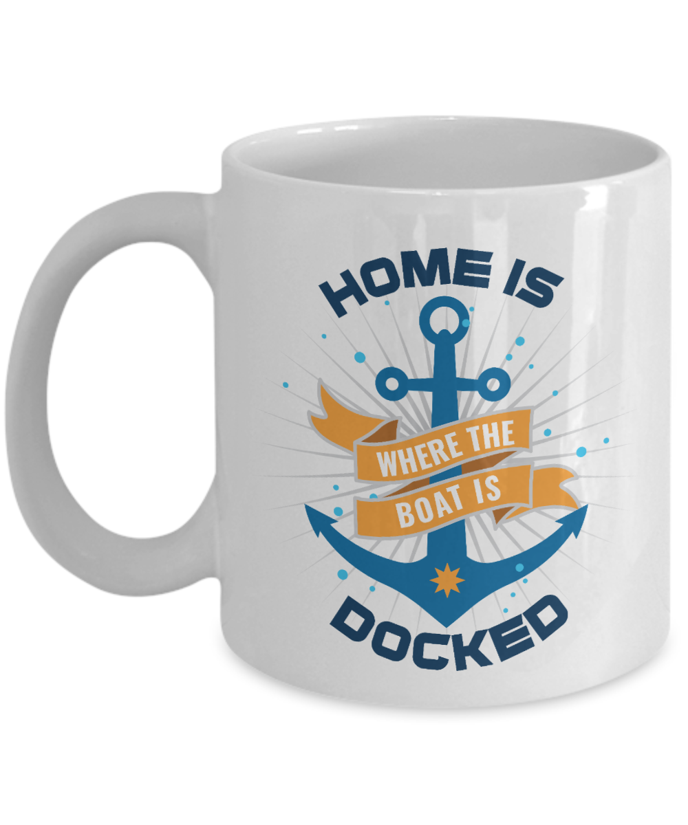 Home Is Where The Boat Is Docked, Houseboat Anchor Coffee & Tea Mug