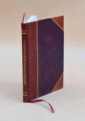 E Dissertatione Nicolai Stenonis De Solido Intra Solidum Natural [Leather Bound]