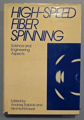 High Speed Fiber Spinning Science and Engineering Aspects Ziabicki Kawai 1985...