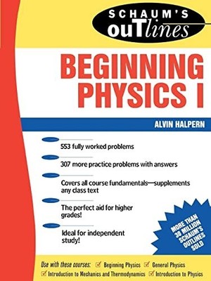 SCHAUM S OUTLINE OF BEGINNING PHYSICS I by Alvin Halpern Spiral Bound Self Help