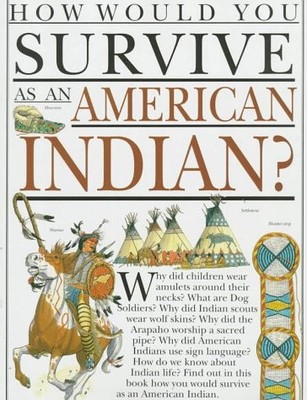 HOW WOULD YOU SURVIVE AS AN AMERICAN INDIAN (HOW WOULD YOU By Scott Steedman