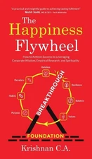 The Happiness Flywheel: How to Achieve Success by Leveraging Corporate Wisdom, E