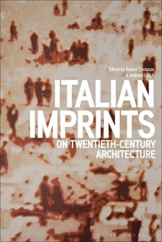 Italian Imprints on Twentieth-Century Architecture.by Costanzo, Leach New.#+,.#