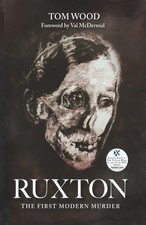 Ruxton: The First Modern Murder by Tom Wood (PB 2020)