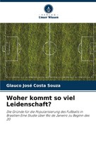 Glauco José Costa Souza | Woher Kommt So Viel Leidenschaft? | Taschenbuch (2023)