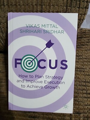 Focus : How to Plan Strategy and Improve Execution to Achieve Growth by Shrihari