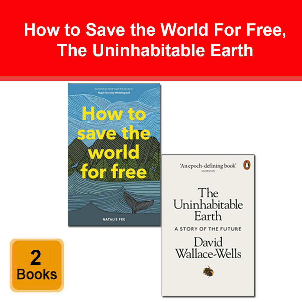 The Uninhabitable Earth, How to Save the World For Free 2 Books Collection Set