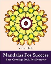 Mandalas For Success: Easy Coloring Book For Everyone: Over 35 Mandala Desi...
