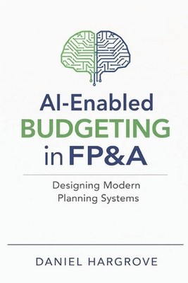 AI-Enabled Budgeting in FP&A: Designing Modern Planning Systems by Alice Schwart