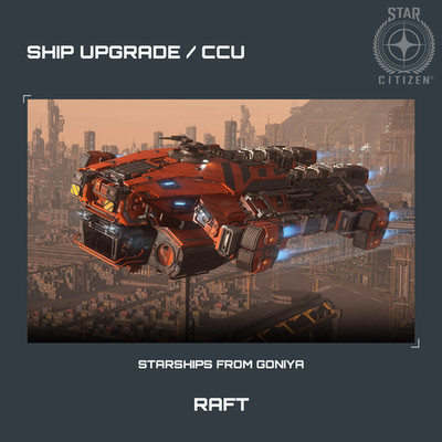STAR CITIZEN - ARGO RAFT UPGRADE - (CCU)