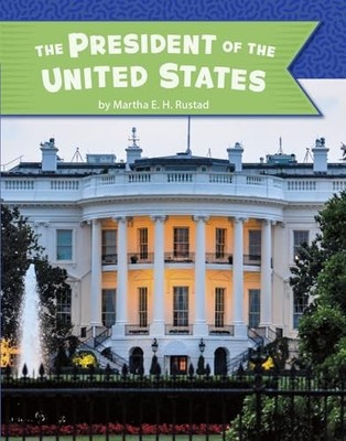 President of the United States by Martha E. H. Rustad (2020, Library Binding)