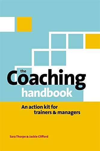 The Coaching Handbook: An Action Kit for Trainers and Managers-S