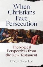 Chee-Chiew Lee When Christians Face Persecution (Paperback) (UK IMPORT)