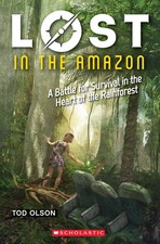 Lost in the Amazon: A Battle for Survival in the Heart of the Rainforest (Lo...