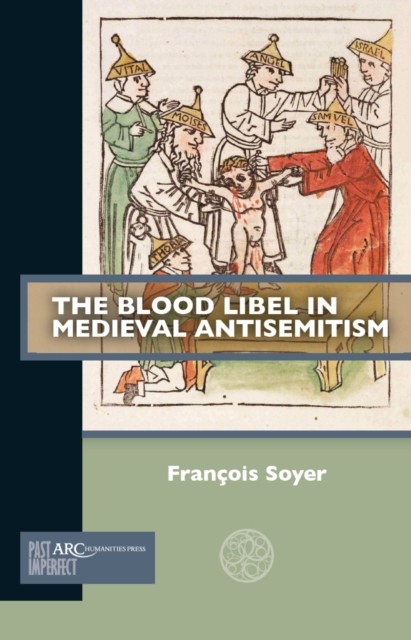 The Blood Libel in Medieval Antisemitism by François Soyer PAPERBACK