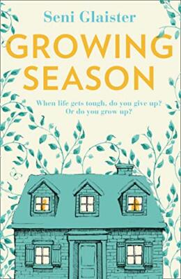 Growing Season: The perfect uplifting Spring read! By Seni Glais