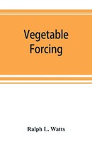 Ralph L. Watts | Vegetable Forcing | Taschenbuch | Englisch (2019)